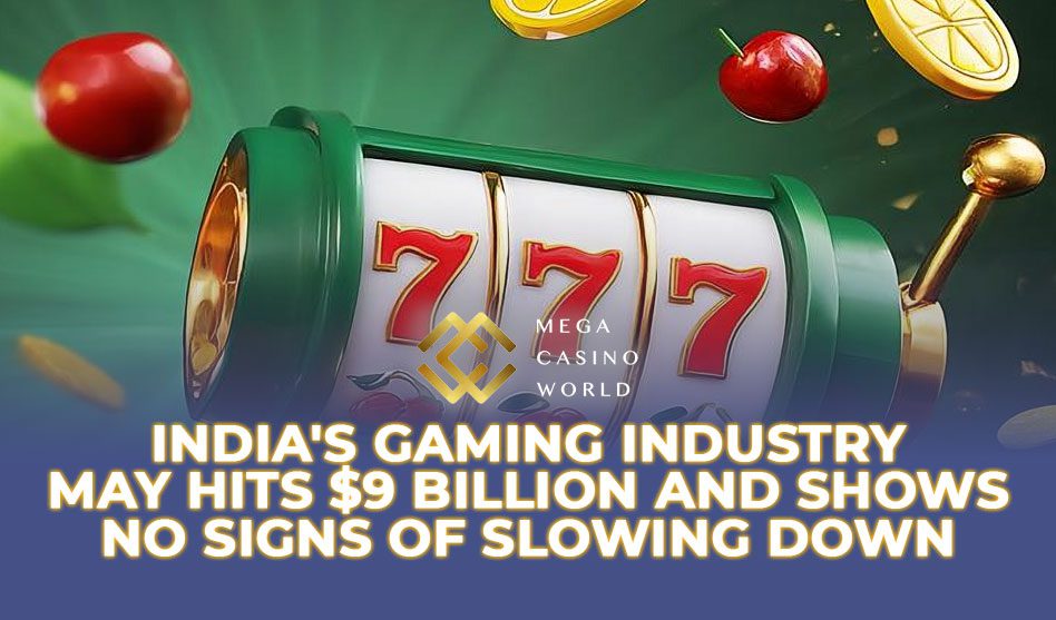 India’s Gaming Industry May Hits $9 Billion and Shows No Signs of Slowing Down